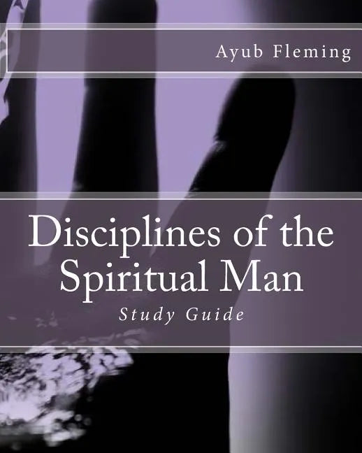 Disciplines of the Spiritual Man: Study Guide - Paperback