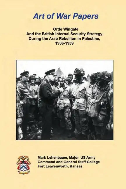 Orde Wingate And the British Internal Security Strategy During the Arab Rebellion in Palestine, 1936-1939 - Paperback