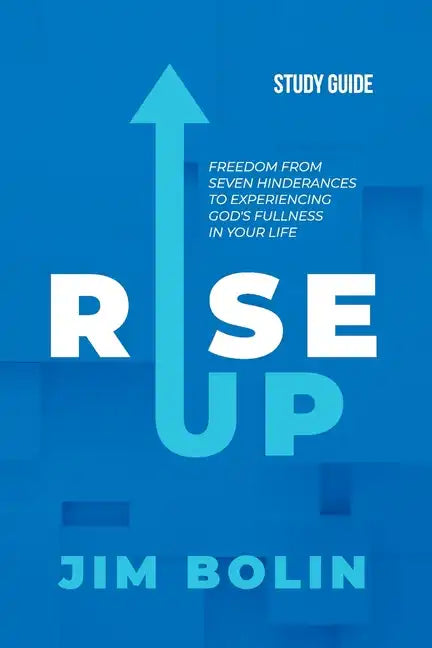 Rise Up - Study Guide: Freedom from seven hinderances to experiencing God's fullness in your life - Paperback