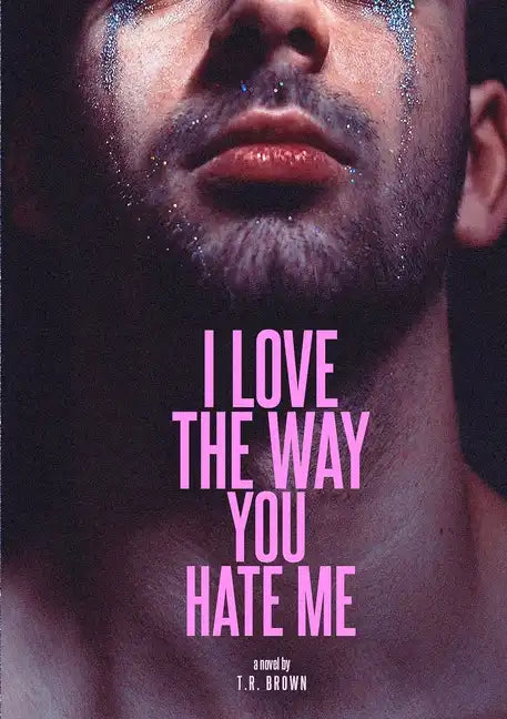 I LOVE The Way You HATE Me - Paperback