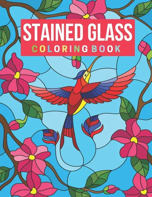 Stained Glass Coloring Book: Stress Relieving Designs for Adults Relaxation - Paperback