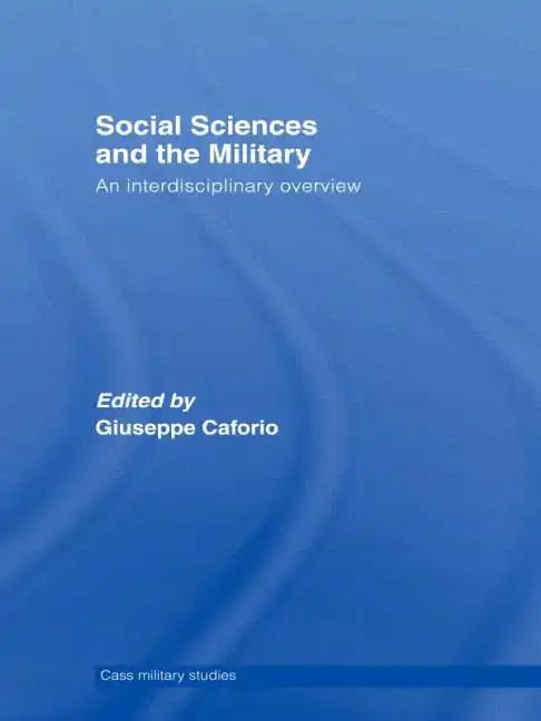 Social Sciences and the Military: An Interdisciplinary Overview - Paperback
