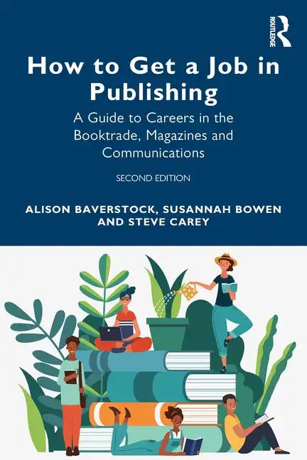 How to Get a Job in Publishing: A Guide to Careers in the Booktrade, Magazines and Communications - Paperback