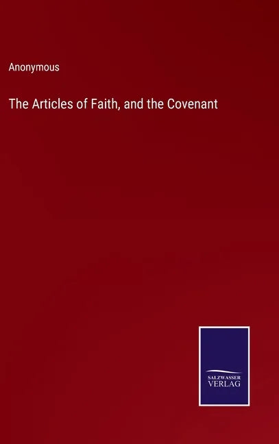 The Articles of Faith, and the Covenant - Hardcover
