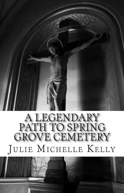 A Legendary Path to Spring Grove Cemetery - Paperback