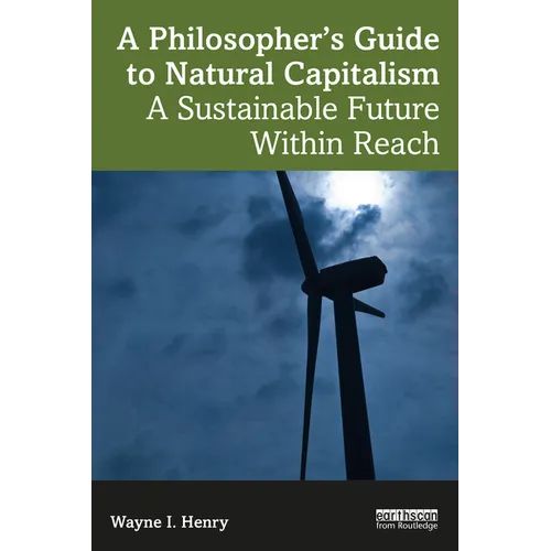 A Philosopher's Guide to Natural Capitalism: A Sustainable Future Within Reach - Paperback