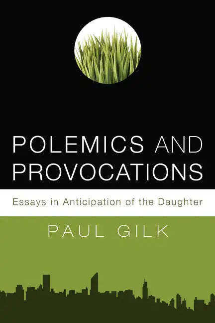Polemics and Provocations: Essays in Anticipation of the Daughter - Hardcover