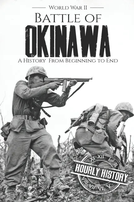 Battle of Okinawa - World War II: A History from Beginning to End - Paperback