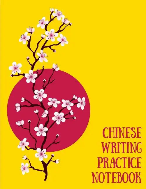Chinese Writing Practice Notebook: Practice Writing Chinese Characters! Tian Zi Ge Paper Workbook │Learn How to Write Chinese Calligraphy Pinyin - Paperback