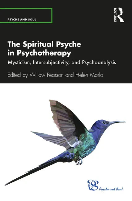 The Spiritual Psyche in Psychotherapy: Mysticism, Intersubjectivity, and Psychoanalysis - Paperback