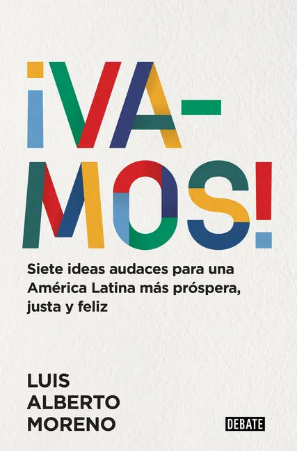 ¡Vamos!: 7 Ideas Audaces Para Una América Latina Más Próspera, Justa Y Feliz / Le Ts Do This! 7 Bold Ideas for a More Prosperous, More Equitable, and - Paperback