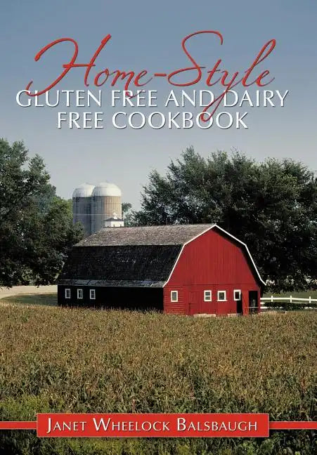 Home-Style Gluten Free and Dairy Free Cookbook - Hardcover