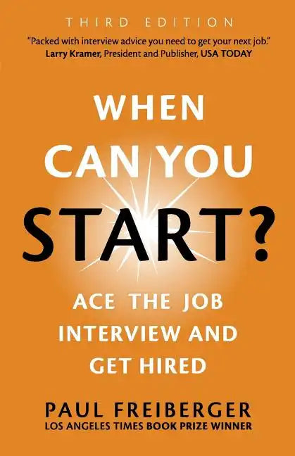 When Can You Start? Ace the Job Interview and Get Hired, Third Edition - Paperback