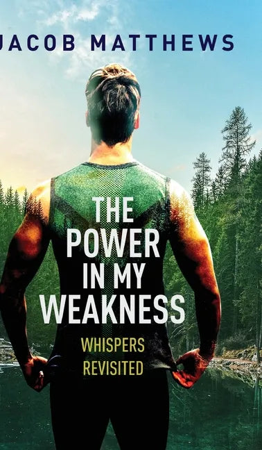 The Power in my Weakness: Whispers Revisited - Hardcover