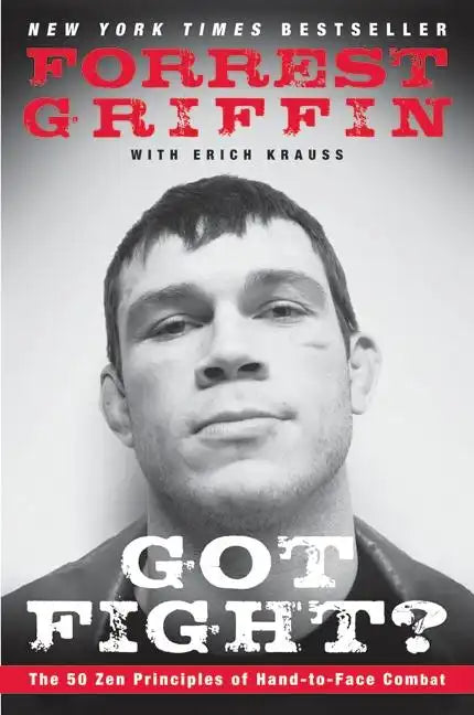Got Fight?: The 50 Zen Principles of Hand-To-Face Combat - Paperback