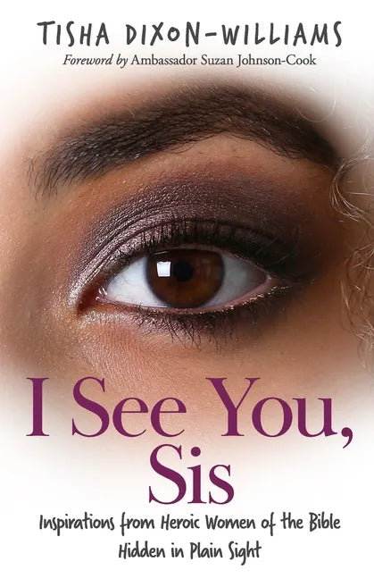I See You, Sis: Inspirations from Heroic Women of the Bible Hidden in Plain Sight - Paperback