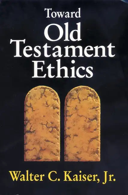 Toward Old Testament Ethics - Paperback