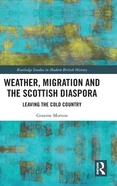 Weather, Migration and the Scottish Diaspora: Leaving the Cold Country - Hardcover