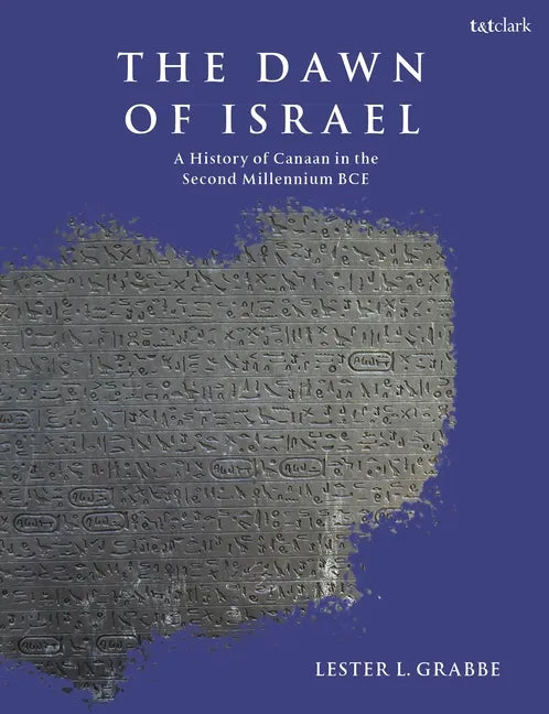 The Dawn of Israel: A History of Canaan in the Second Millennium BCE - Hardcover