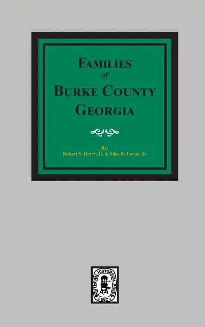 The Families of Burke County, Georgia 1755-1855 - Hardcover