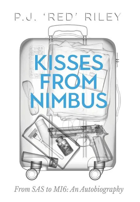 Kisses from Nimbus: From SAS to Mi6: An Autobiography - Hardcover