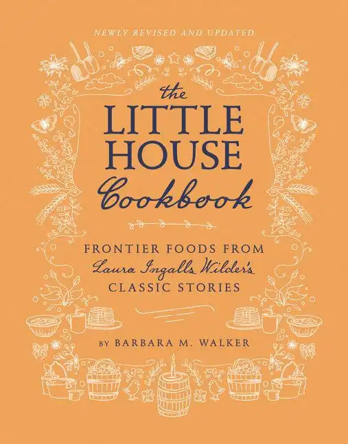 The Little House Cookbook: Frontier Foods from Laura Ingalls Wilder's Classic Stories - Hardcover