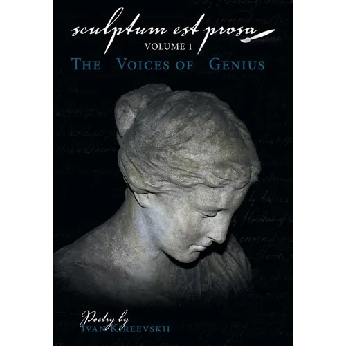 Sculptum Est Prosa (Volume 1): The Voices of Genius - Hardcover