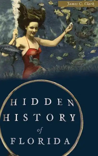 Hidden History of Florida - Hardcover