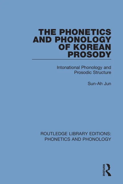The Phonetics and Phonology of Korean Prosody: Intonational Phonology and Prosodic Structure - Paperback