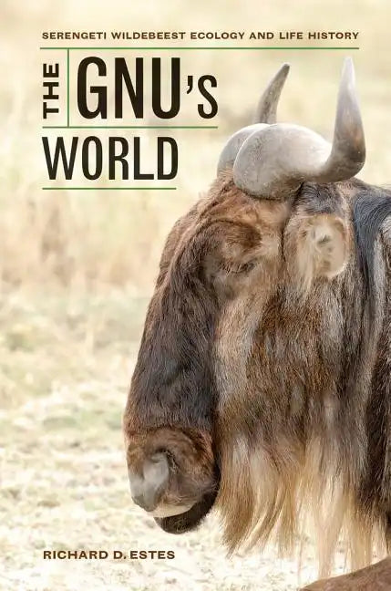 The Gnu's World: Serengeti Wildebeest Ecology and Life History - Hardcover