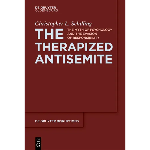 The Therapized Antisemite: The Myth of Psychology and the Evasion of Responsibility - Paperback