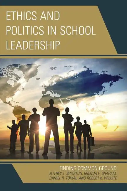Ethics and Politics in School Leadership: Finding Common Ground - Hardcover
