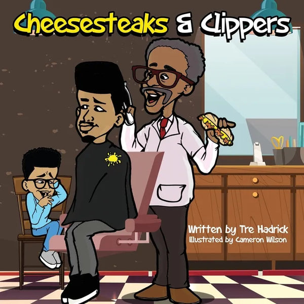Cheesesteaks and Clippers: The barbershop where you can learn about you, me and we! - Paperback