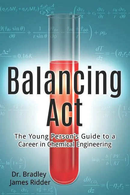 Balancing Act: The Young Person's Guide to a Career in Chemical Engineering - Paperback
