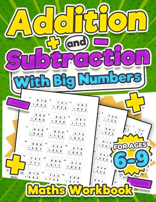 Addition and Subtraction Maths Workbook Kids Ages 6-9 Adding and Subtracting Timed Maths Test Drills Kindergarten, Grade 1, 2 and 3 Year 1, 2,3 and 4 - Paperback