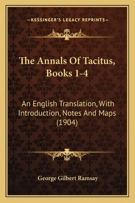 The Annals of Tacitus, Books 1-4: An English Translation, with Introduction, Notes and Maps (1904) - Paperback
