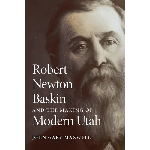 Robert Newton Baskin and the Making of Modern Utah - Paperback