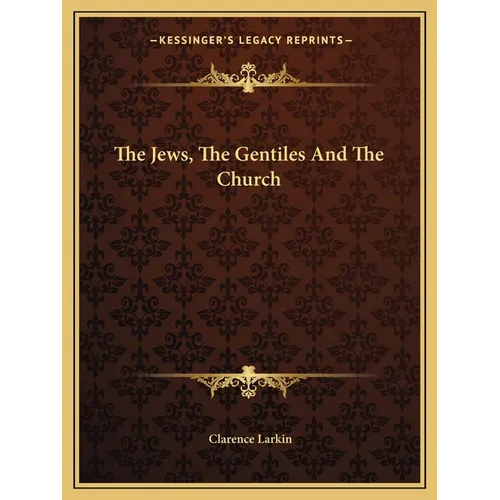 The Jews, The Gentiles And The Church - Paperback