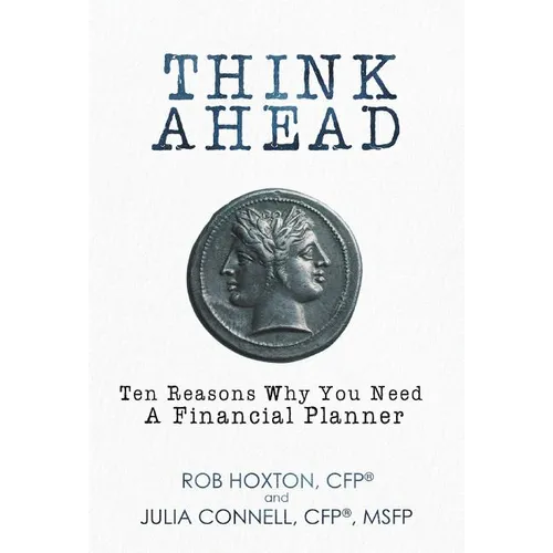Think Ahead: Ten Reasons Why You Need A Financial Planner - Hardcover