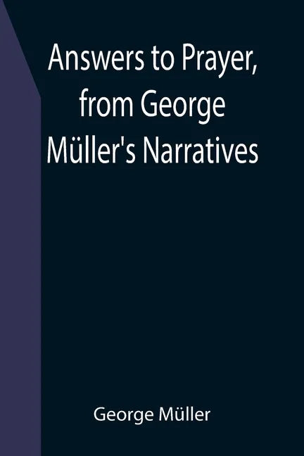 Answers to Prayer, from George Müller's Narratives - Paperback