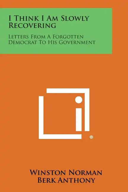 I Think I Am Slowly Recovering: Letters from a Forgotten Democrat to His Government - Paperback
