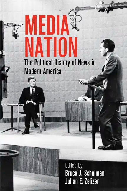 Media Nation: The Political History of News in Modern America - Hardcover