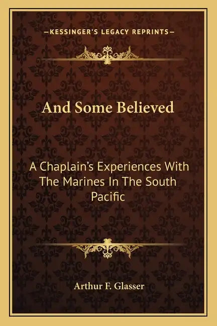 And Some Believed: A Chaplain's Experiences with the Marines in the South Pacific - Paperback