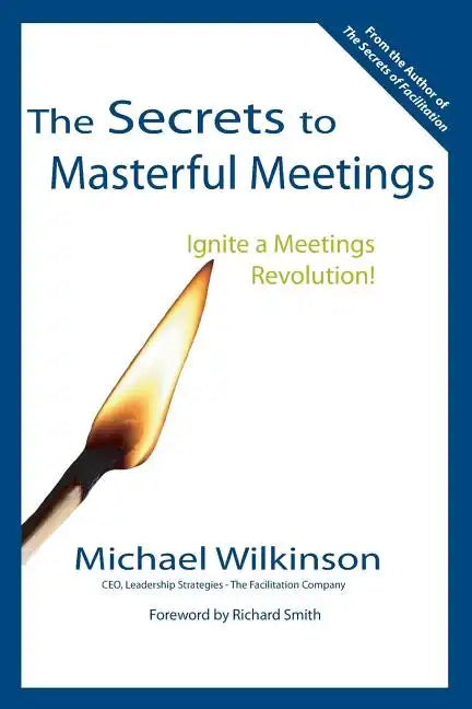 The Secrets to Masterful Meetings - Paperback