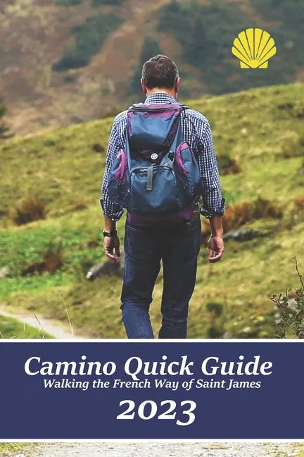 Camino Quick Guide. Walking the Way of Saint James: Services & accommodations for pilgrims to Santiago, a book to plan the stages. - Paperback