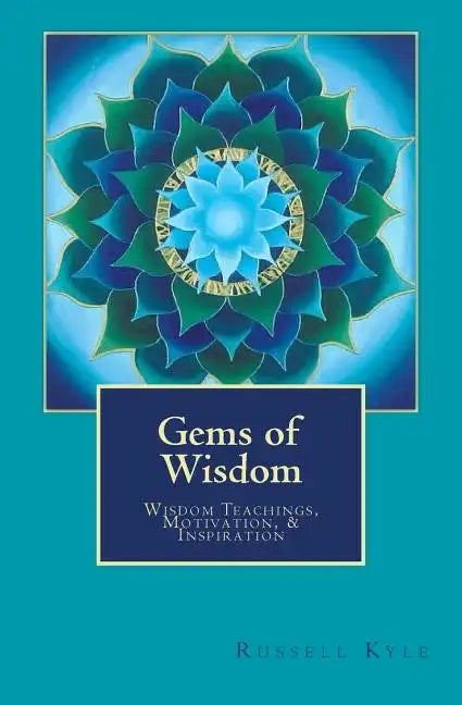 Gems of Wisdom: Wisdom Teachings, Motivation, and Inspiration - Paperback