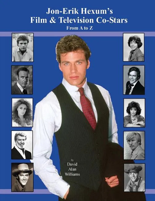 Jon Erik Hexum's Film & Television Co-Stars From A to Z - Paperback