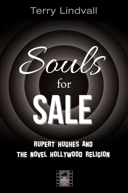 Souls for Sale: Rupert Hughes and the Novel Hollywood Religion - Hardcover