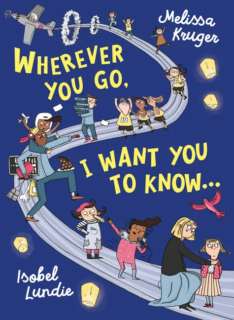 Wherever You Go, I Want You to Know... - Hardcover