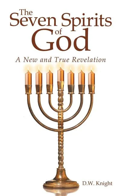 The Seven Spirits of God: A New and True Revelation - Paperback